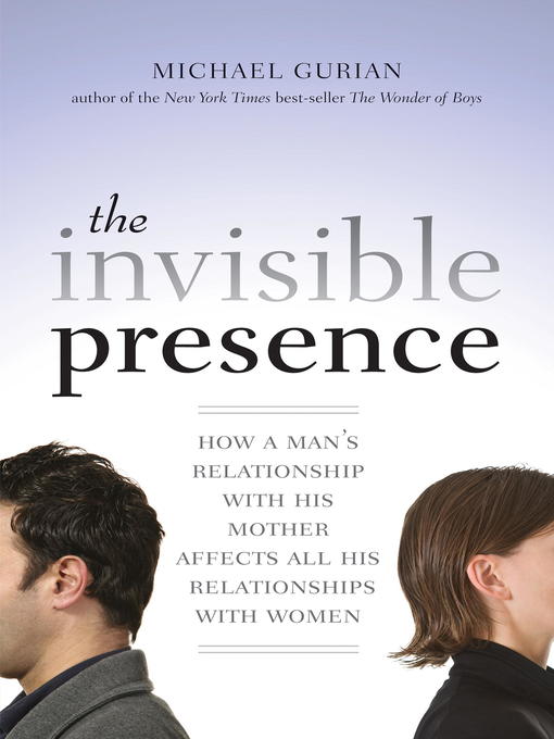 Title details for The Invisible Presence by Michael Gurian - Available